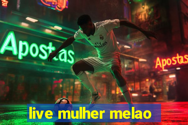 live mulher melao